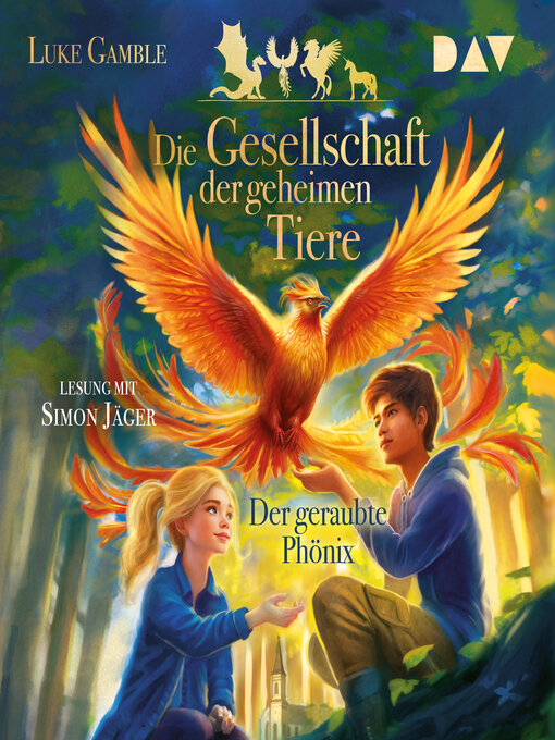 Title details for Der geraubte Phönix--Die Gesellschaft der geheimen Tiere, Band 2 (Ungekürzt) by Luke Gamble - Available